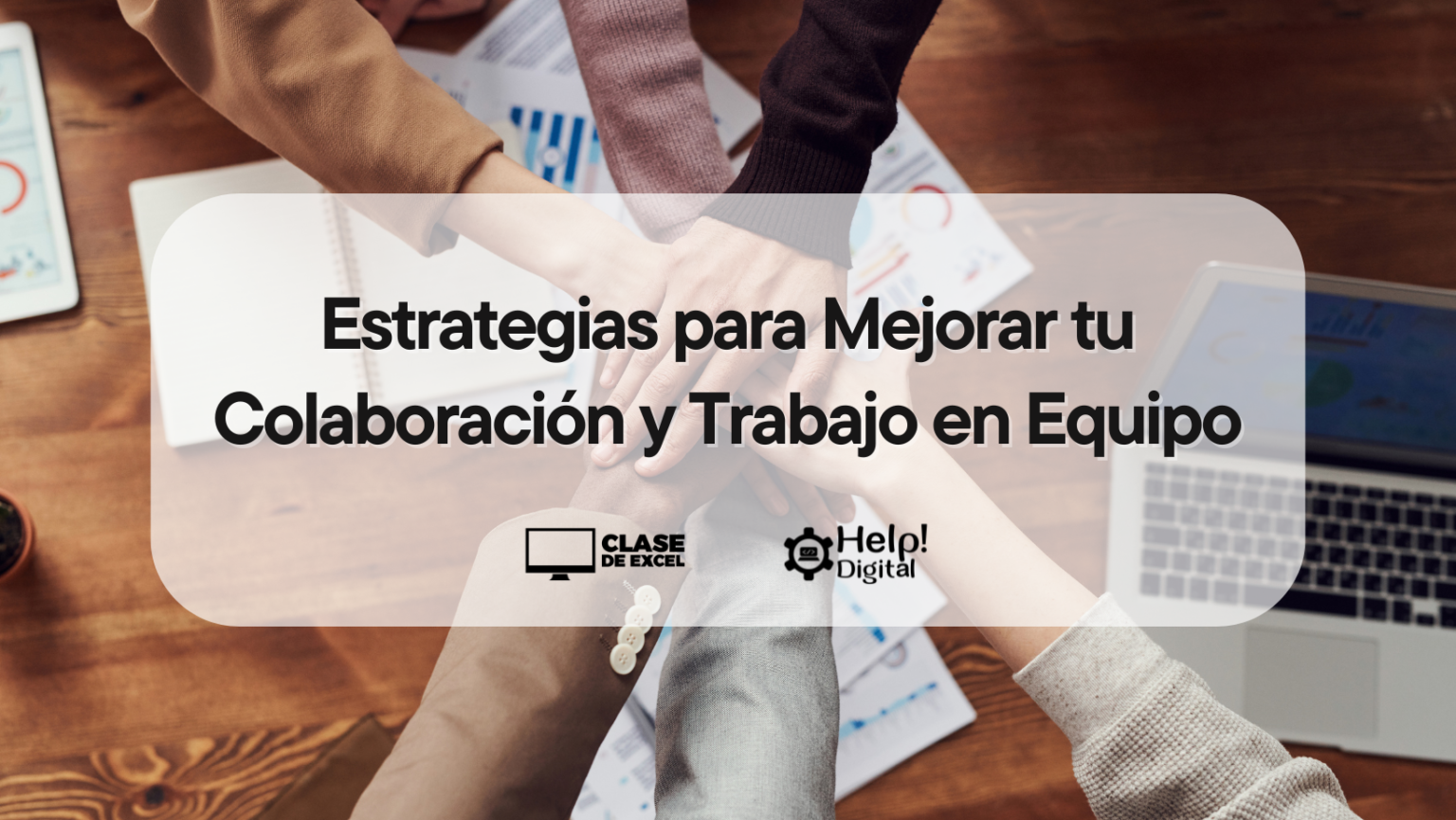 Trabajo en equipo: estrategias para mejorar tu colaboración