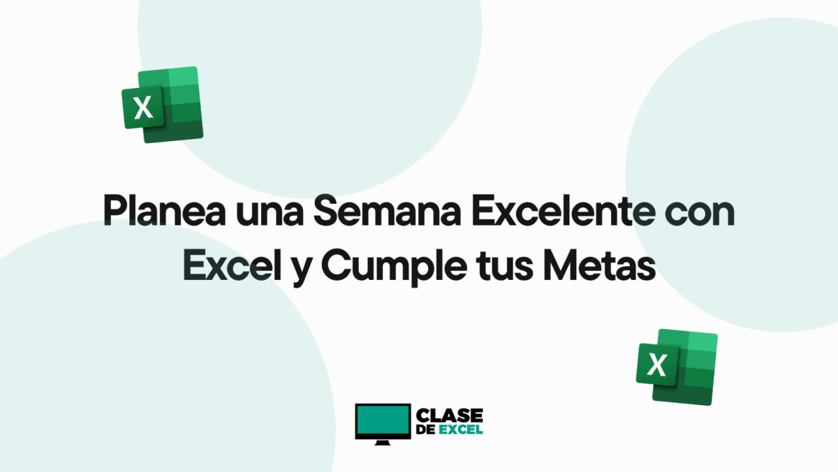 Planea una Semana Excelente con Excel y Cumple tus Metas