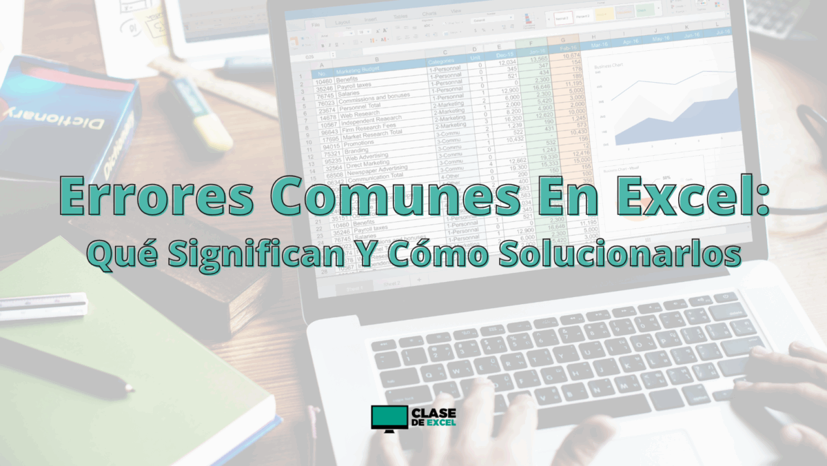 Errores Comunes En Excel: Qué Significan Y Cómo Solucionarlos