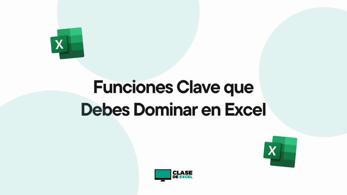 Funciones Clave que Debes Dominar en Excel