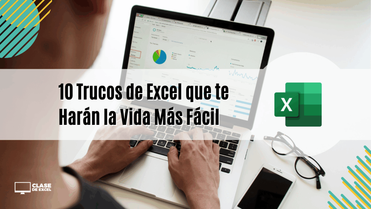 10 Trucos de Excel que te Harán la Vida Más Fácil